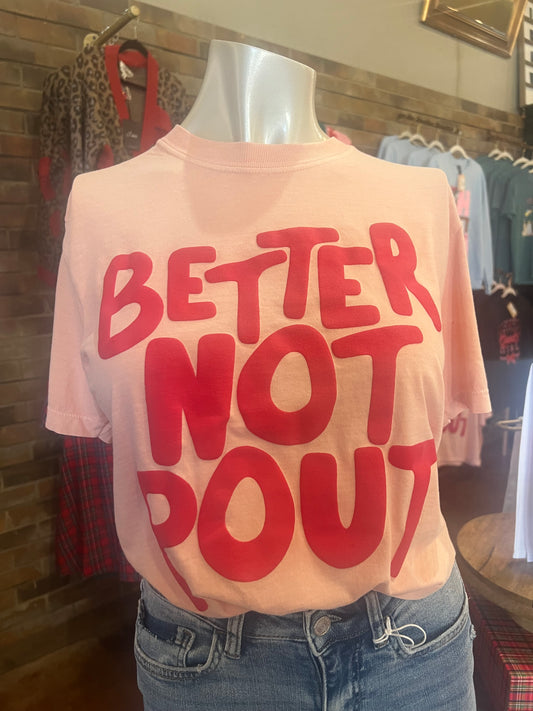 Better Not Pout Tee