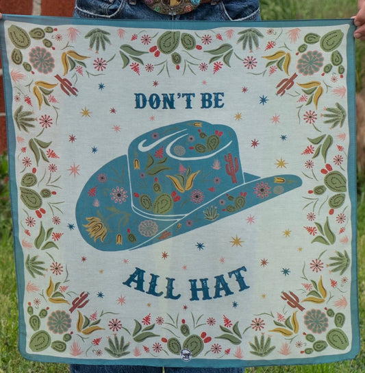 Don't Be All Hat- Bandana